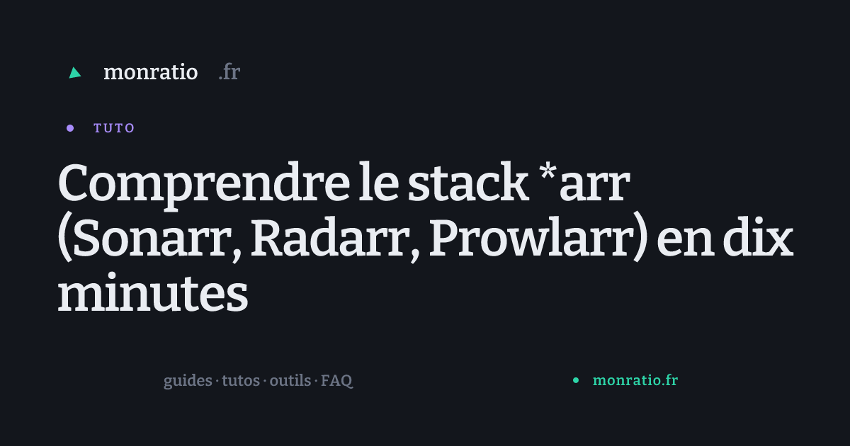 Comprendre le stack *arr (Sonarr, Radarr, Prowlarr) en dix minutes ...